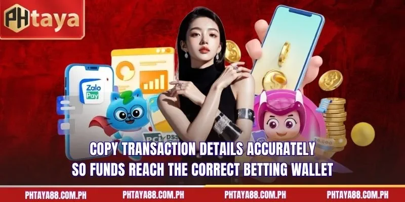 Copy transaction details accurately so funds reach the correct betting wallet