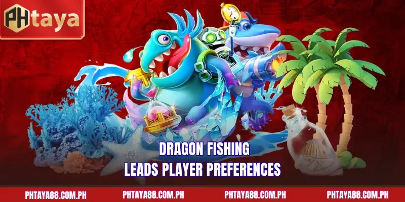 Dragon Fishing leads player preferences