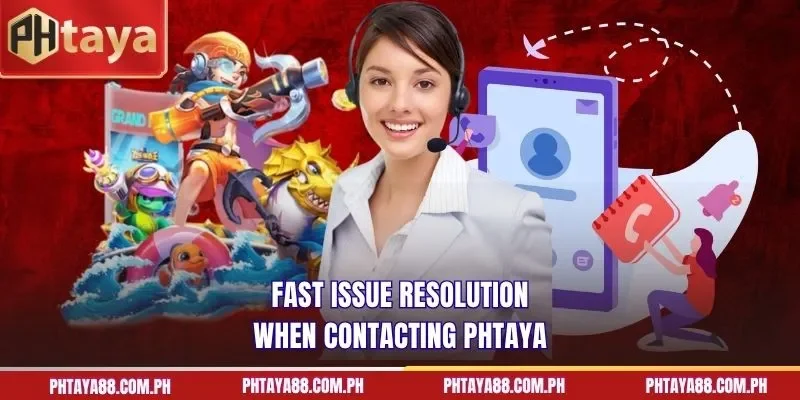 Fast issue resolution when contacting PHTAYA