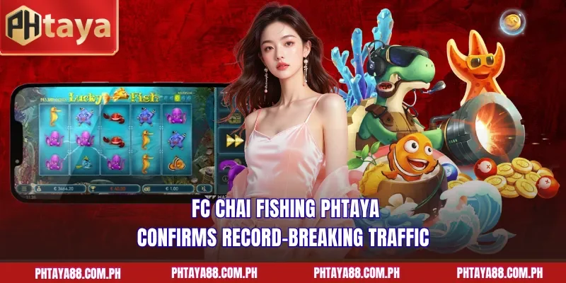 FC CHAI Fishing PHTAYA confirms record-breaking traffic