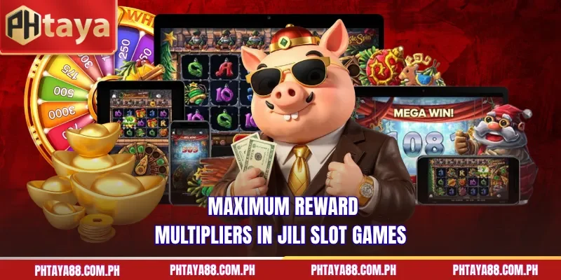  Maximum reward multipliers in Jili slot games