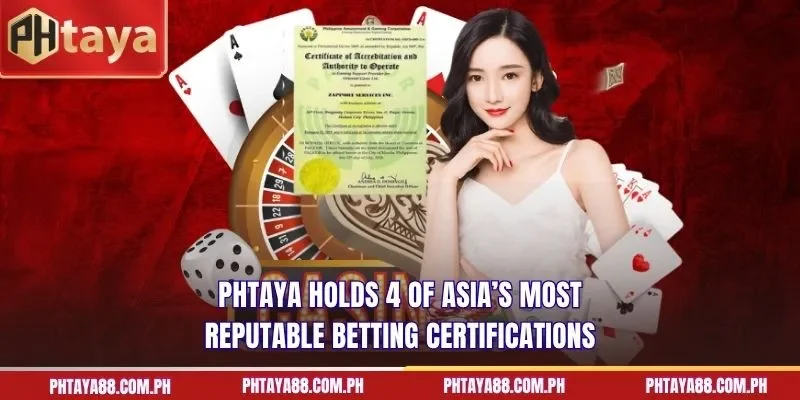 PHTAYA holds 4 of Asia’s most reputable betting certifications