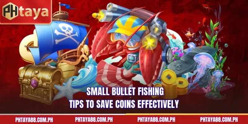 Small bullet fishing tips to save coins effectively