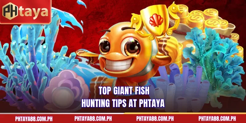 Top giant Fishing game tips at PHTAYA